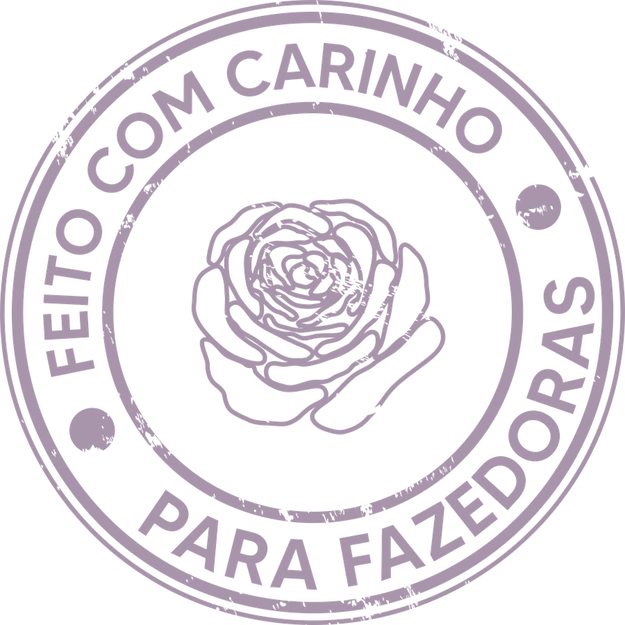 Feito com carinho para fazedoras